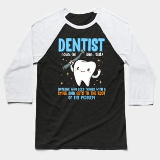 Dentist Definition Fact Gets To The Root Of The Problem Gift Baseball T-Shirt